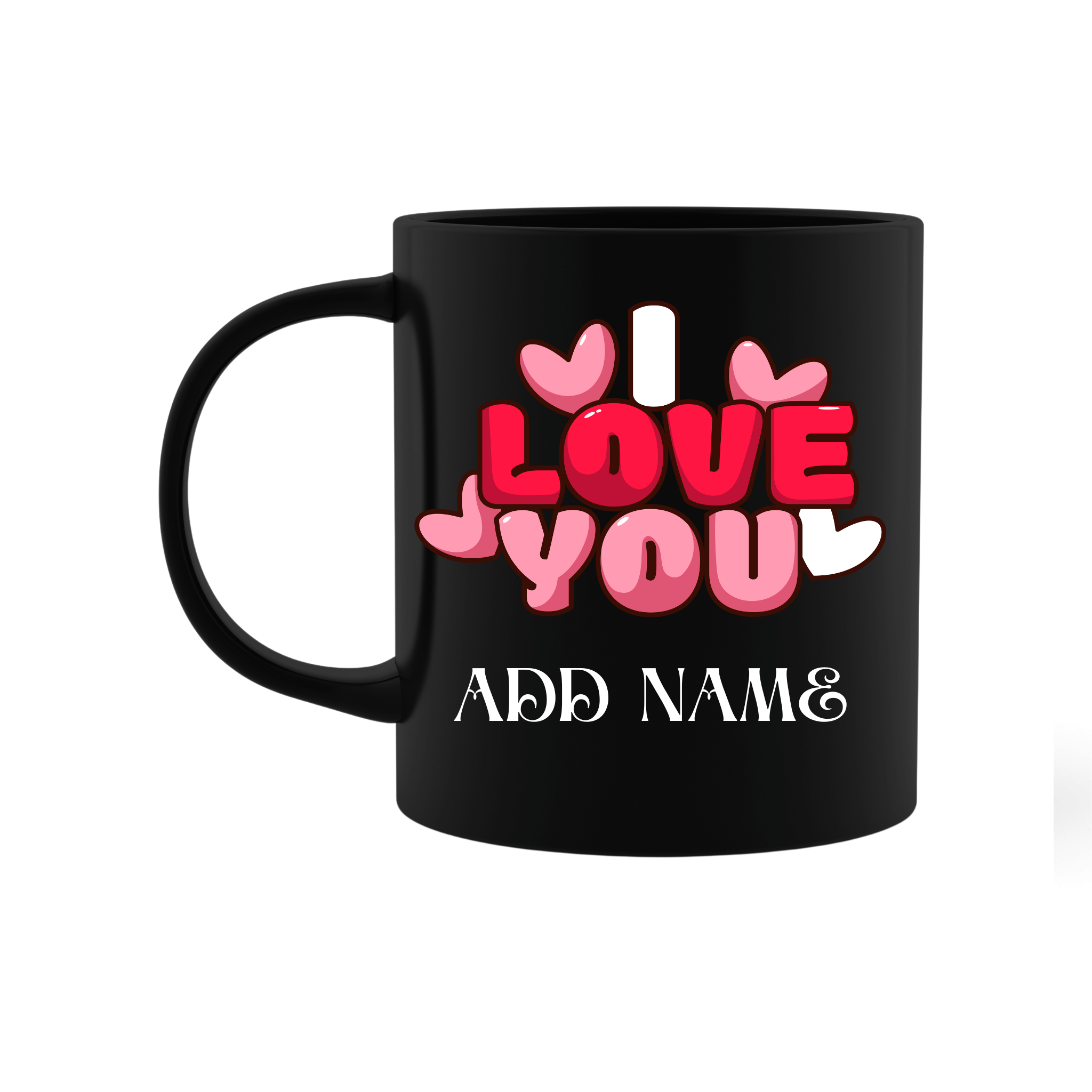 I Love You Mug with Customised Name Option