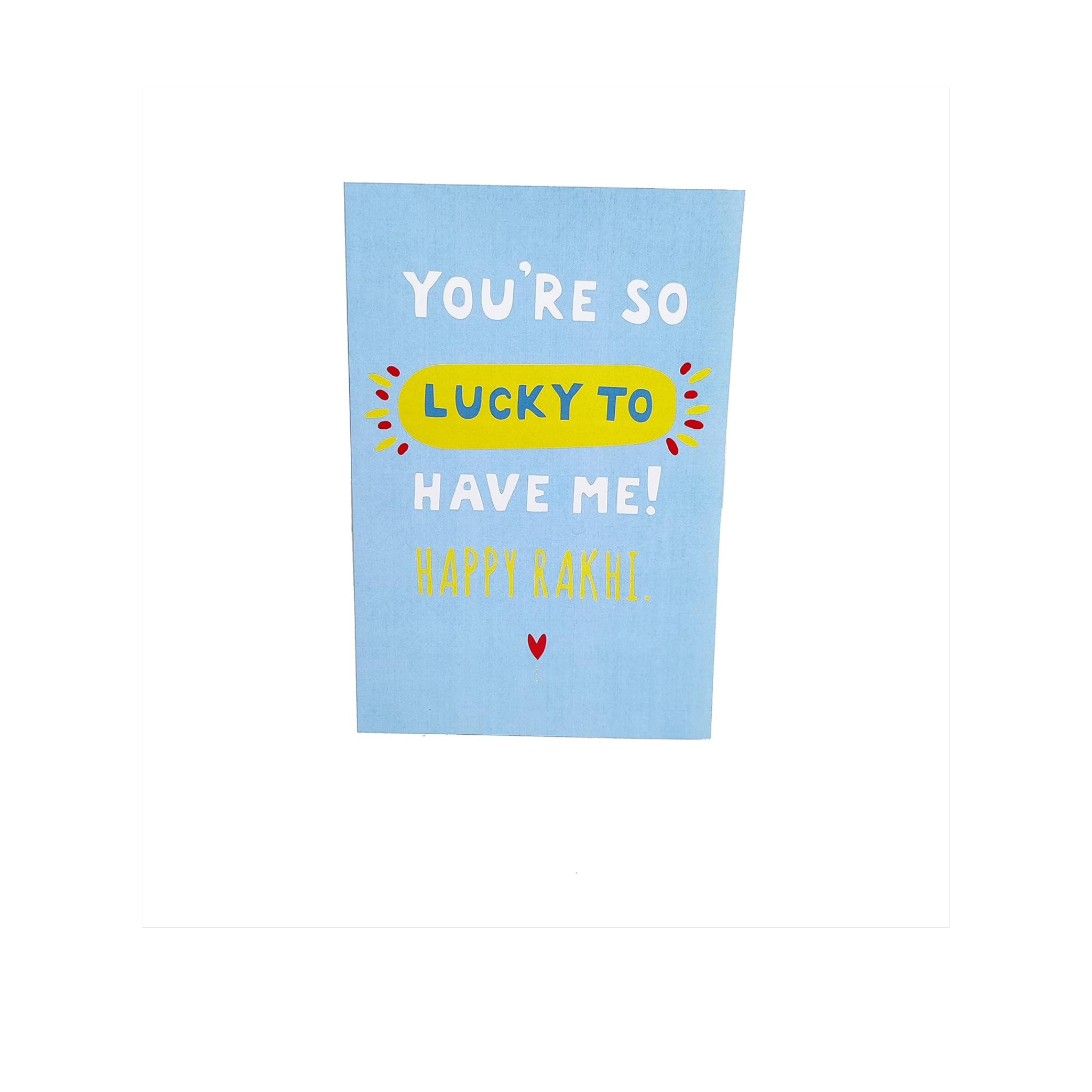 You are So Lucky to Have ME - Happy Rakhi